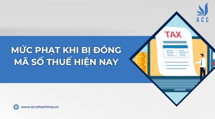 Mức phạt khi bị đóng mã số thuế hiện nay