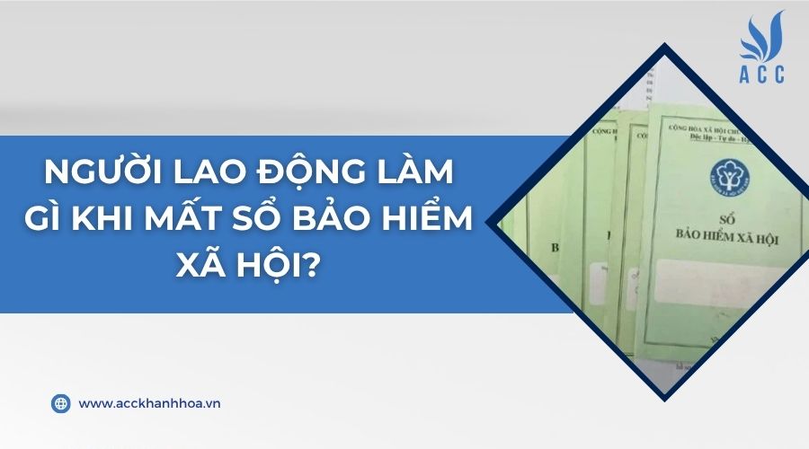 Người lao động làm gì khi mất sổ bảo hiểm xã hội?