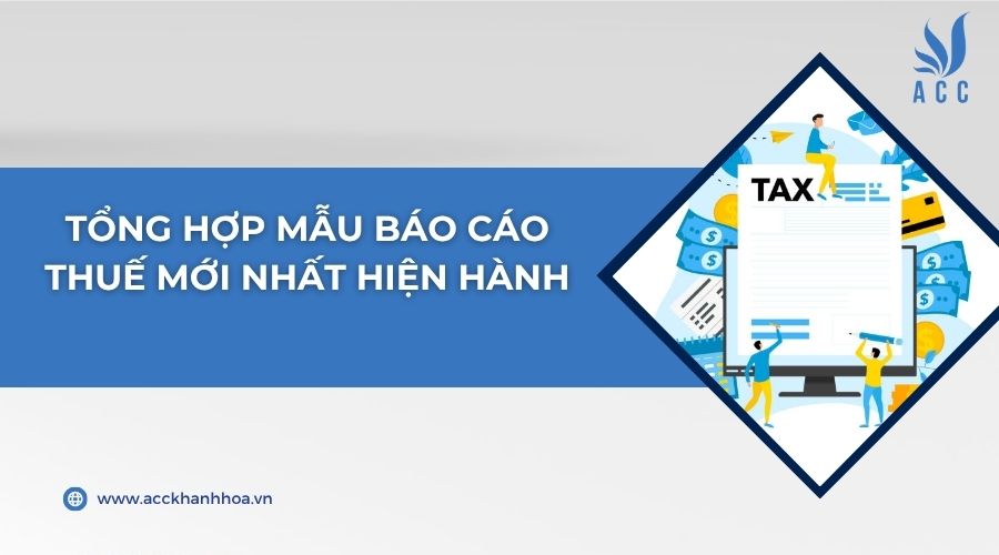 Tổng hợp mẫu báo cáo thuế mới nhất hiện hành