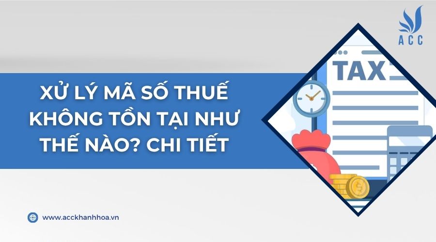 Xử lý mã số thuế không tồn tại như thế nào? Chi tiết