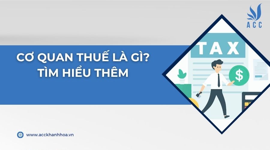 Cơ quan thuế là gì? Tìm hiểu thêm