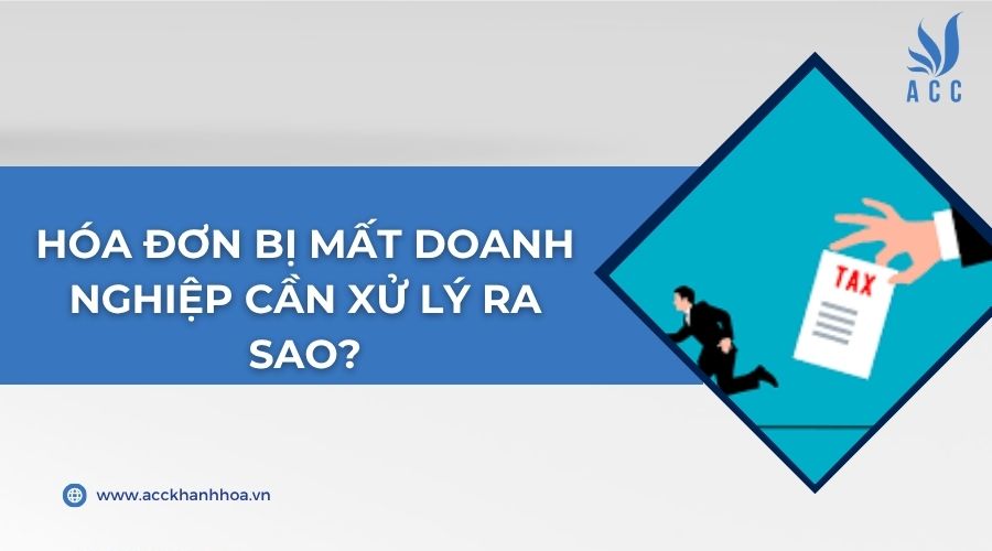 Hóa đơn bị mất​ doanh nghiệp cần xử lý ra sao?