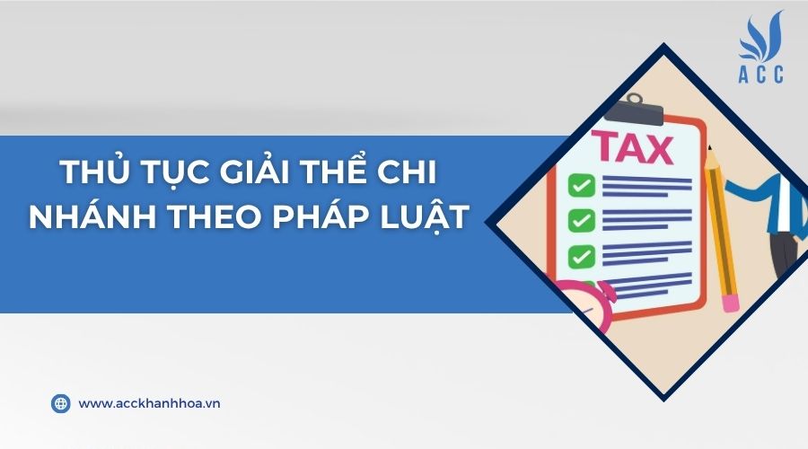 Thủ tục giải thể chi nhánh theo pháp luật