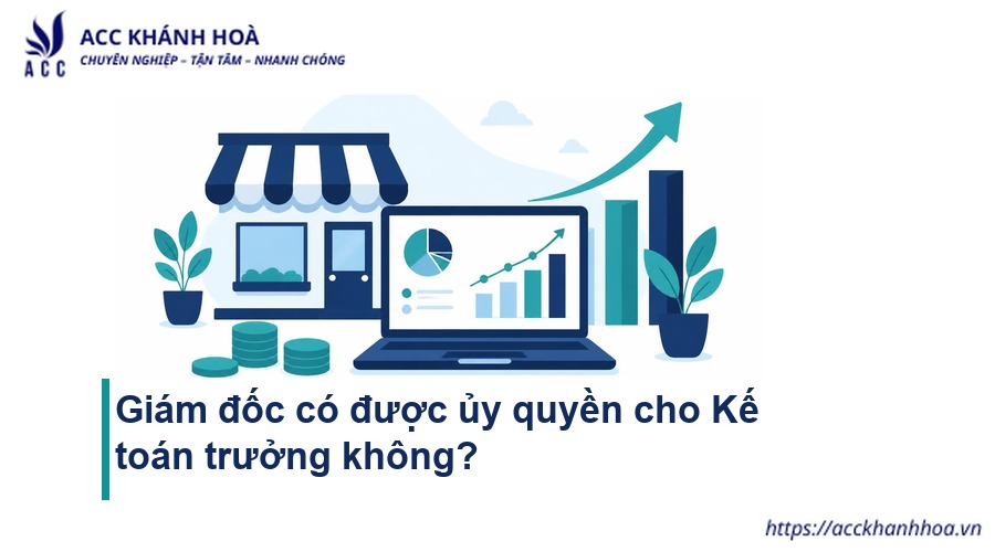 Giám đốc có được ủy quyền cho Kế toán trưởng không?